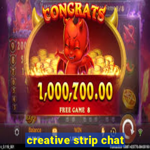 creative strip chat